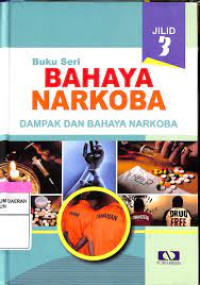 Image of Buku Seri Bahaya Narkoba 3 : Dampak dan Bahaya Narkoba