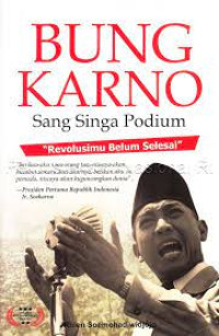 Image of Bung Karno sang singa podium : revolusimu belum selesai