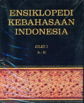 Ensiklopedi Kebahasaan Indonesia Jilid I (A-E)