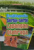 Ensiklopedia Serba-Serbi Lapangan Olahraga