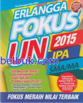 Erlangga Fokus UN IPA untuk SMA/MA 2015